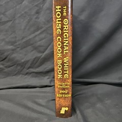 Original White House Cook Book : Cooking, Etiquette, Menus, First Edition