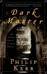 Dark Matter: The Private Life of Sir Isaac Newton: A Novel Kerr, Philip paperba