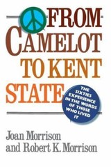 From Camelot to Kent State: The Sixties Experience in the Words of Those Who…
