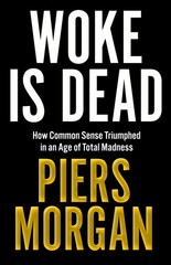 Woke Is Dead: How common sense triumphed in an age of total madn