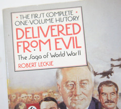 Delivered from Evil: The Saga of World War Two By Robert Leckie Paperback Book
