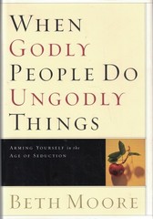 When Godly People Do Ungodly Things: Arming Yourself in the Age of Seduction