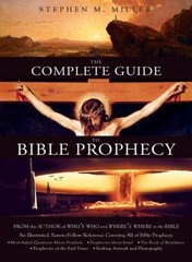 The Complete Guide to Bible Prophecy, Miller, Stephen M., 9781602603004