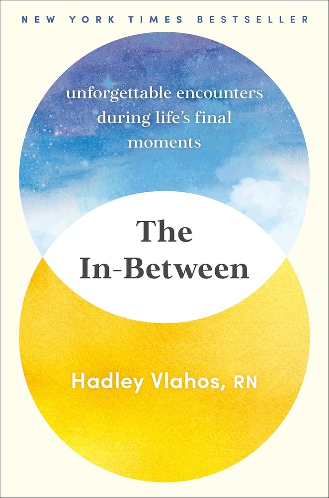 The In-Between: Unforgettable Encounters During Life’s Final Moments by Vlahos