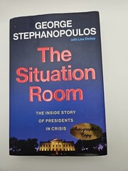 The Situation Room: The Inside Story of Presidents in Crisis Autographed 1st Ed