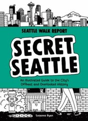 Secret Seattle (Seattle Walk Report): An Illustrated Guide to the Citys – GOOD