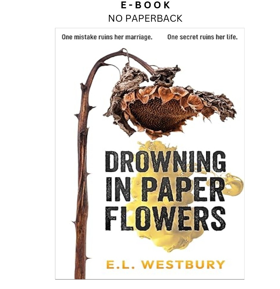 Drowning in Paper Flowers, E.L. Westbury 2024