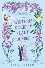 The Wisteria Society of Lady Scoundrels by India Holton (2021, Trade Paperback)