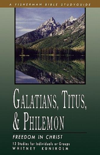 Galatians, Titus & Philemon: Freedom In Christ