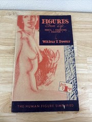 Figures from Life The Human Figure Simplified Art Book by Walter T. Foster