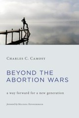 Beyond the Abortion Wars: A Way Forward for a New- 0802874681, paperback, Camosy