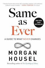 Same as Ever: A Guide to What Never – Hardcover, by Housel Morgan – Acceptable n