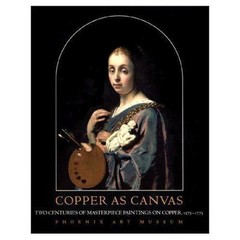 Copper as Canvas: Two Centuries of Masterpiece Paintings on Copper, 1575-1775, P