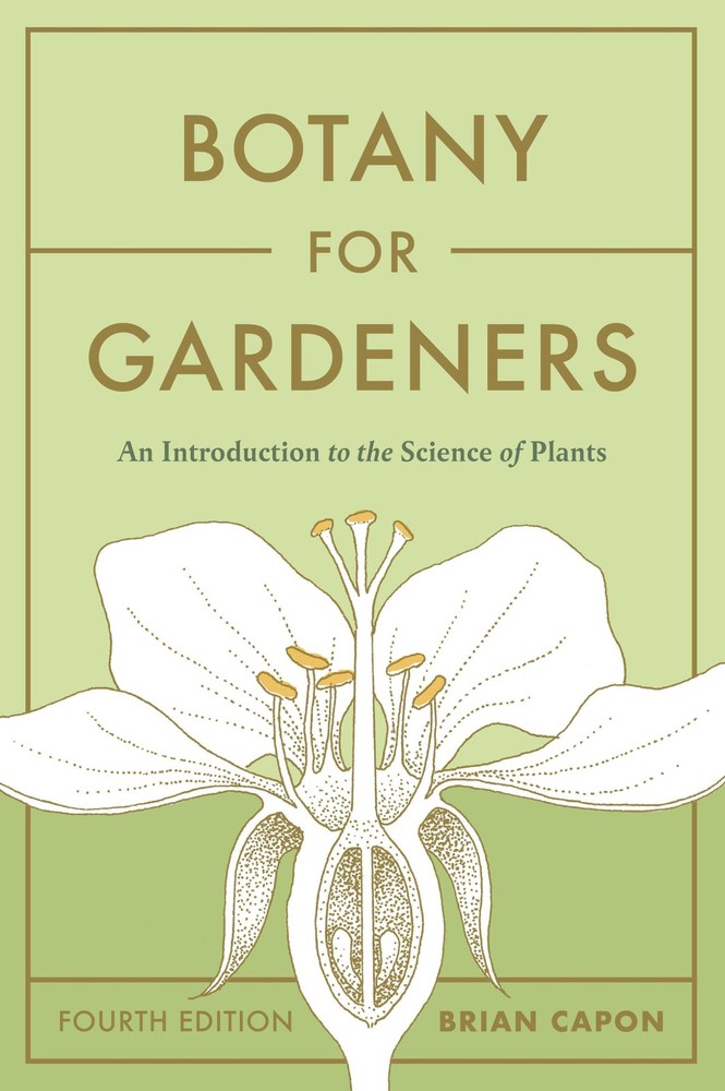 Botany for Gardeners, Fourth Edition: An Introduction to the Science of…