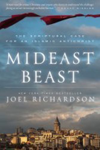 Mideast Beast: The Scriptural Case for an Islamic Antichrist, Richardson, Joel,