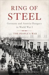 Ring of Steel: Germany and Austria-Hungary in World War I, Watson, Alexander, 97