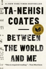 Between the World and Me by Ta-Nehisi Coates (2015, Hardcover)