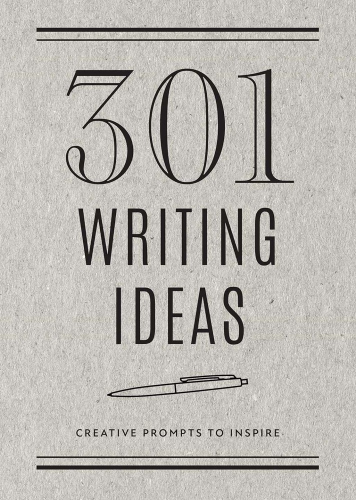 301 Writing Ideas – Second Edition: Creative Prompts to Inspire (28) (Creative K