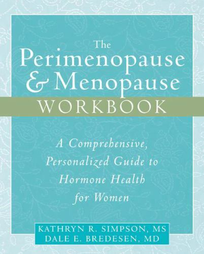 The Perimenopause and Menopause Workbook: A Comprehensive, Personalized Guide t
