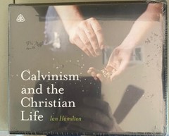 NEW Sealed CALVINISM AND THE CHRISTIAN LIFE Ian Hamilton Ligonier Ministries CDs
