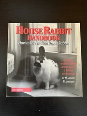 House Rabbit Handbook-How to live with an Urban Rabbit by Marinell Harriman