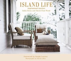 ISLAND LIFE: INSPIRATIONAL INTERIORS By India Hicks – Hardcover *Mint Condition*