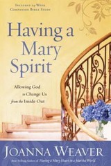 Having a Mary Spirit: Allowing God to Change U- paperback, Weaver, 9781400072477