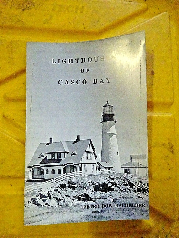 Lighthouses of Casco Bay by Peter Dow Bachelder 1975 Soft Cover 88 pages