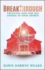 Breakthrough: Trusting God for Big Change in Your Church – Weaks, Dawn Darwi…
