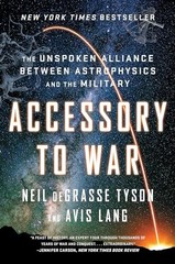 Accessory to War: The Unspoken Alliance Between Astrophysics and