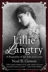 Lillie Langtry: A Biography Of Her Life And Loves