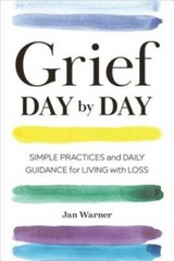 Grief Day By Day: Simple Practices and Daily Guidance for Living wi – GOOD