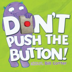 Don’t Push the Button! – Hardcover By Cotter, Bill – GOOD