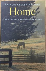 Home By Natalie Keller Reinert. The Eventing Series Book 7. 2025 Flatiron Books.