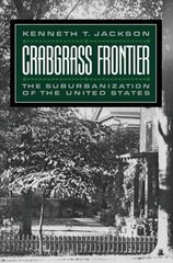 Crabgrass Frontier : The Suburbanization of the United States Pap