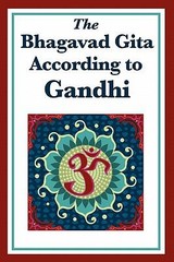 The Bhagavad Gita According to Gandhi by Gandhi, Mohandas K.