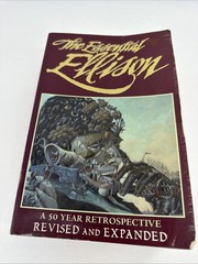 The Essential Ellison: A 50 Year Retrospective (Revised and Expanded)