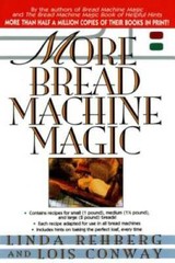More Bread Machine Magic : More Than 140 New Recipes From the Author – VERY GOOD