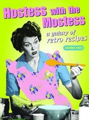Hostess with the Mostest: A Galaxy of Retro Recipes (Retro Cookbooks – GOOD