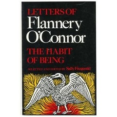 The Habit of Being: Letters of Flannery O’Connor by O’Connor, Flannery