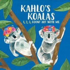 Kahlo’s Koalas: 1, 2, 3, Count Art with Me – Board book – VERY GOOD