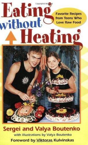 Eating Without Heating: Favorite Recipes from Teens Who Love Raw Food – GOOD