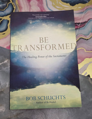 BE TRANSFORMED, BOB SCHUCHTS, TRADE PAPERBACK, 2017,