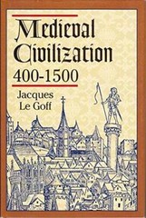 Medieval Civilization 400-1500 – Hardcover By Le Goff, Jacques – GOOD