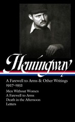 Ernest Hemingway: A Farewell to Arms & Other Writings 1927-1932 (LOA #384): …