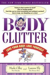 Body Clutter: Love Your Body, Love Yourself, USED-Good, Cilley, Marla,Ely, Leann
