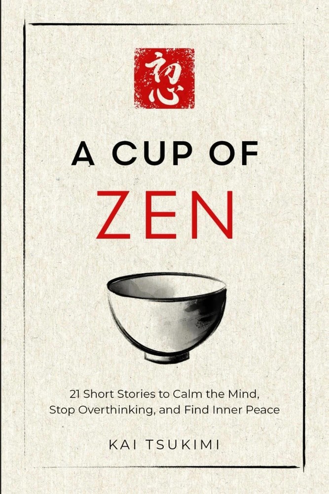 A Cup of Zen: 21 Short Stories to Calm the Mind by Kai Tsukimi PB Free USA STOCK