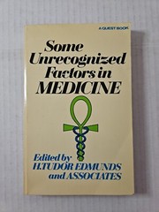 SOME UNRECOGNIZED FACTORS IN MEDICINE By H. Tudor Edmunds 1976