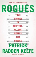 Rogues: True Stories of Grifters, Killers, Rebels and Crooks, Keefe, Patrick Rad