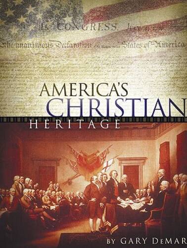 America’s Christian Heritage – Hardcover By DeMar, Gary – GOOD